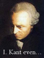 I Kant Even