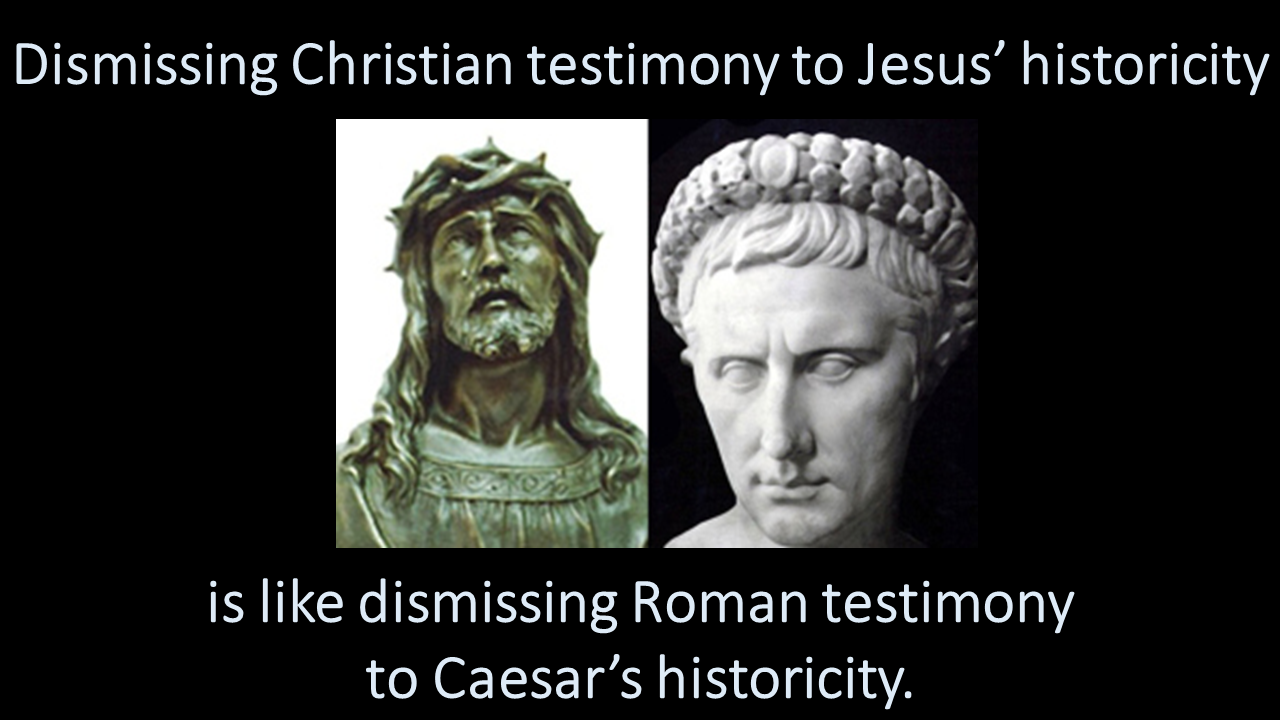 Dismissing Christian testimony to Jesus’ historicity