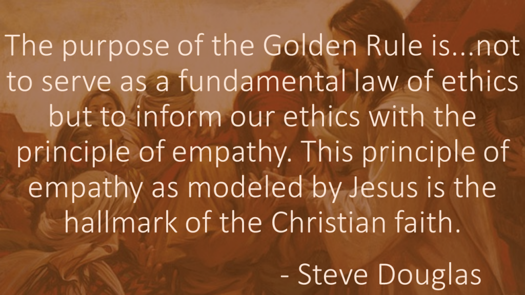 The purpose of the Golden Rule Steve Douglas