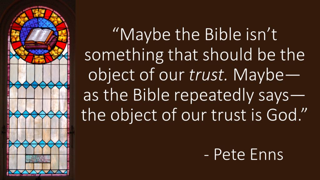 Maybe the Bible isn’t something that should should be an object of trust Pete Enns