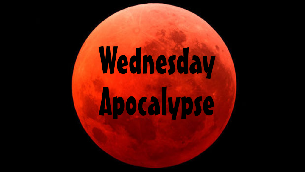 Wednesday Apocalypse