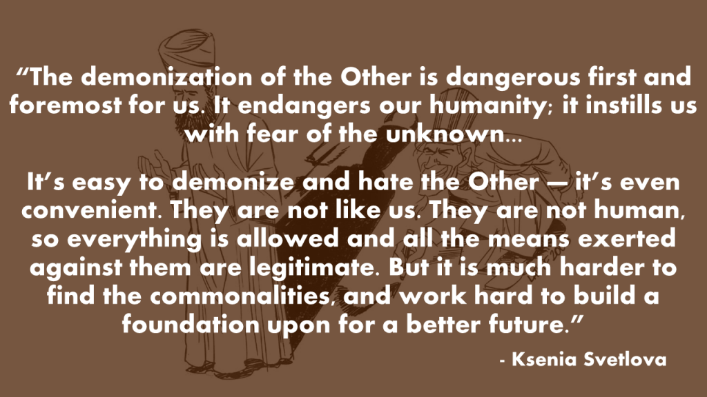 The demonization of the Other is dangerous