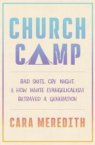 Church Camp: Bad Skits, Cry Night, and How White Evangelicalism book cover.