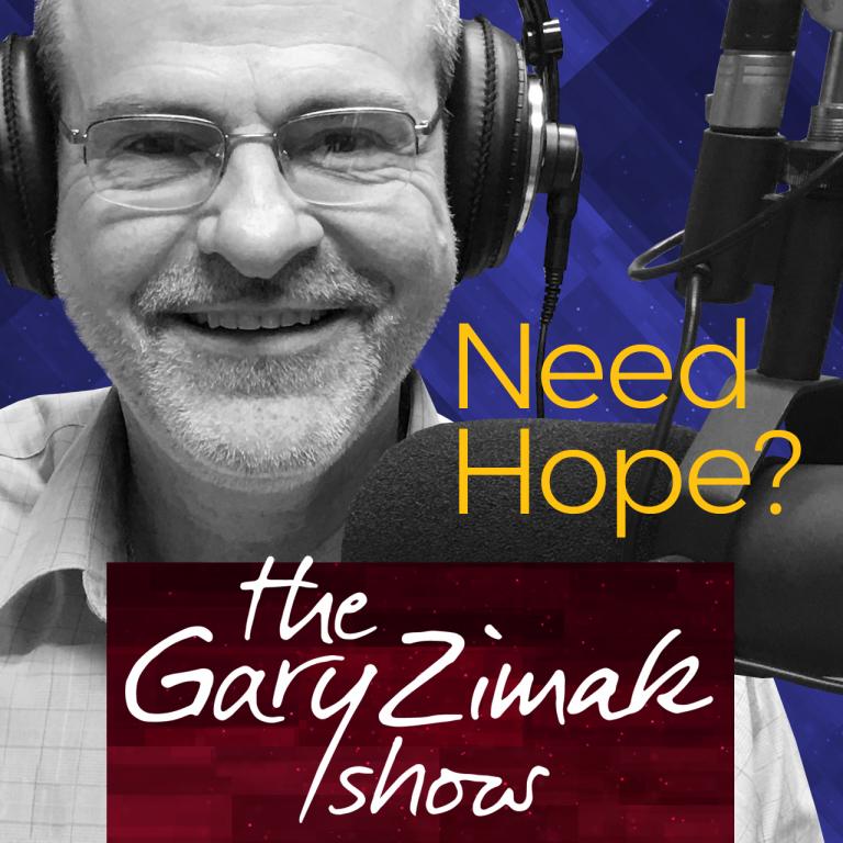 Need Hope? Listen to The Gary Zimak Show