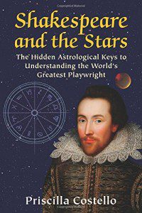 Cover of Shakespeare and the Stars:  he Hidden Astrological Keys to Understanding the World's Greatest Playwright by Priscilla Costello