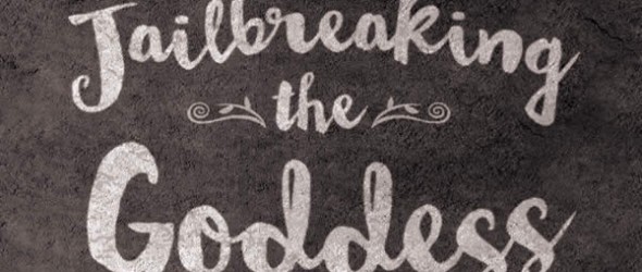 an excerpt of the cover to the book; the image displays the words "Jailbreaking the Goddess"