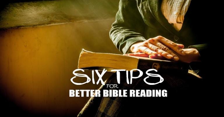 Six Tips for Better Bible Reading