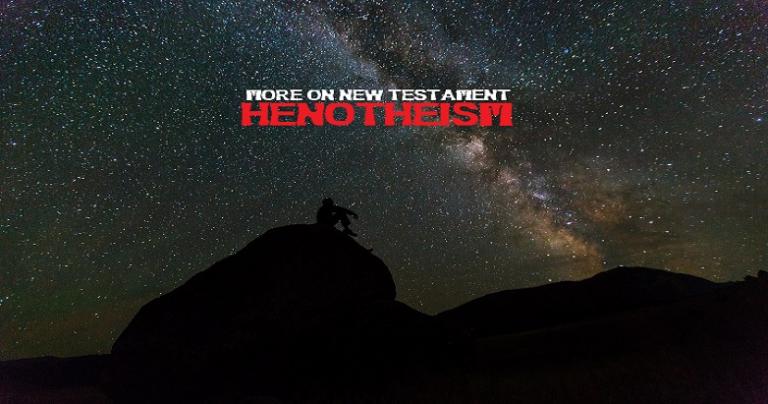 Even More on New Testament Henotheism