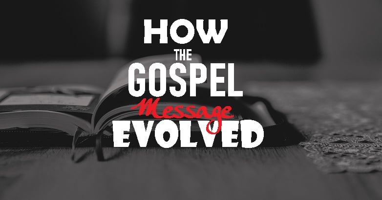 Gospel Message Evolved? 