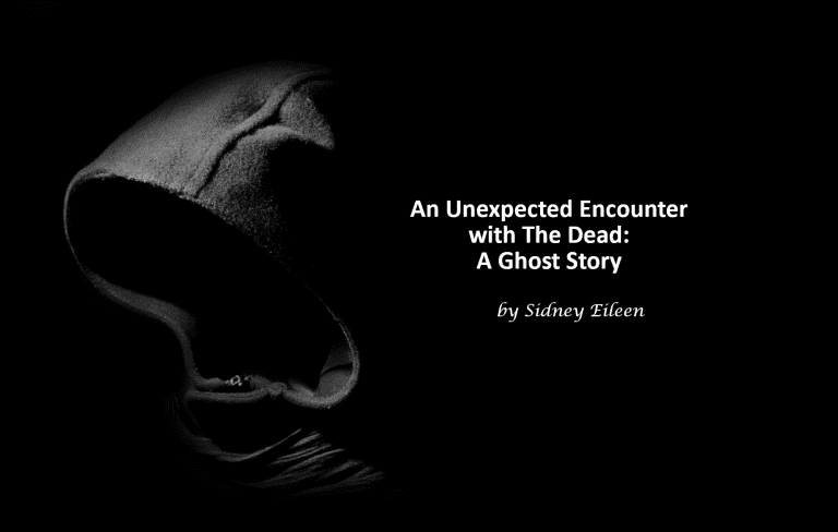 An Unexpected Encounter with The Dead: A Ghost Story.