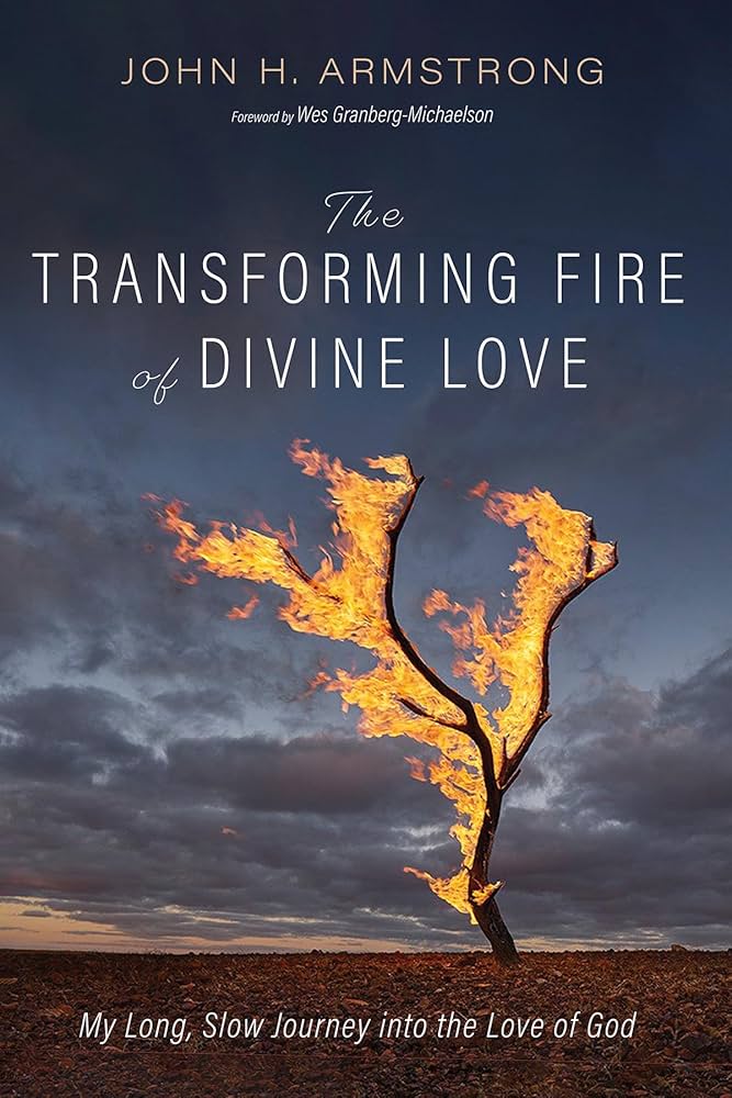 the transforming fire of divine love john armstrong
