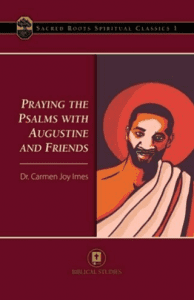 Praying the Psalms with Augustine and Friends