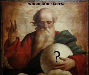 WHICH GOD EXISTS?