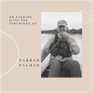 An Evening with the Teachings of Parker Palmer | Andrew Lang spirituality shadow work contemplative seattle tacoma