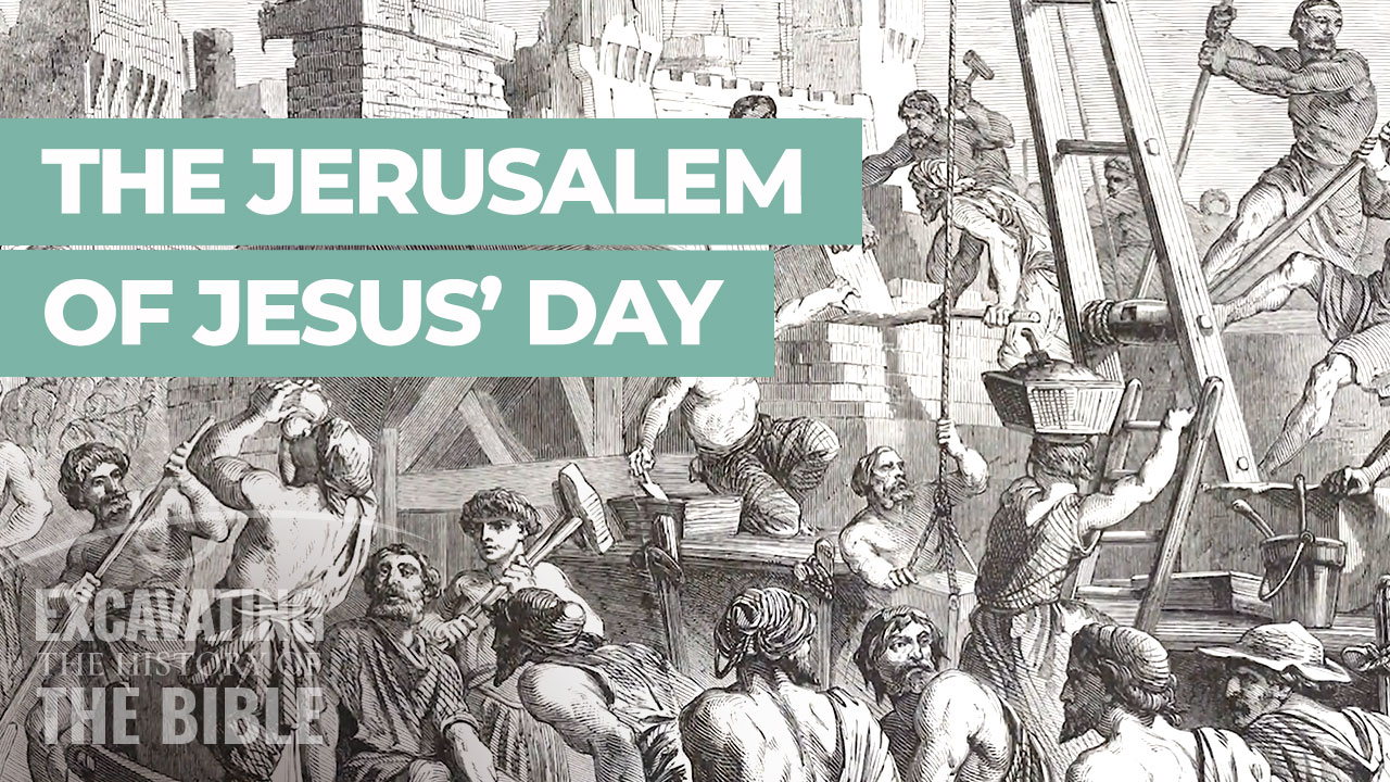 Excavatingthe-Bible-Ep13-Jesus-Jerusalem-v01