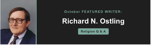 Richard Ostling, featured writer for Patheos, October 2026