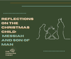 Picture with the Title "Reflections on the Christmas Child: Messiah and Son of Man"
