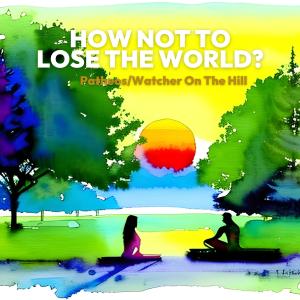 How Not To Lose the World, Patheos Watcher on the Hill