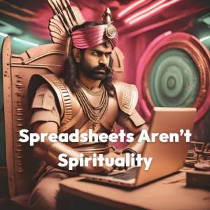 Spreadsheets Ain't Spirituality III