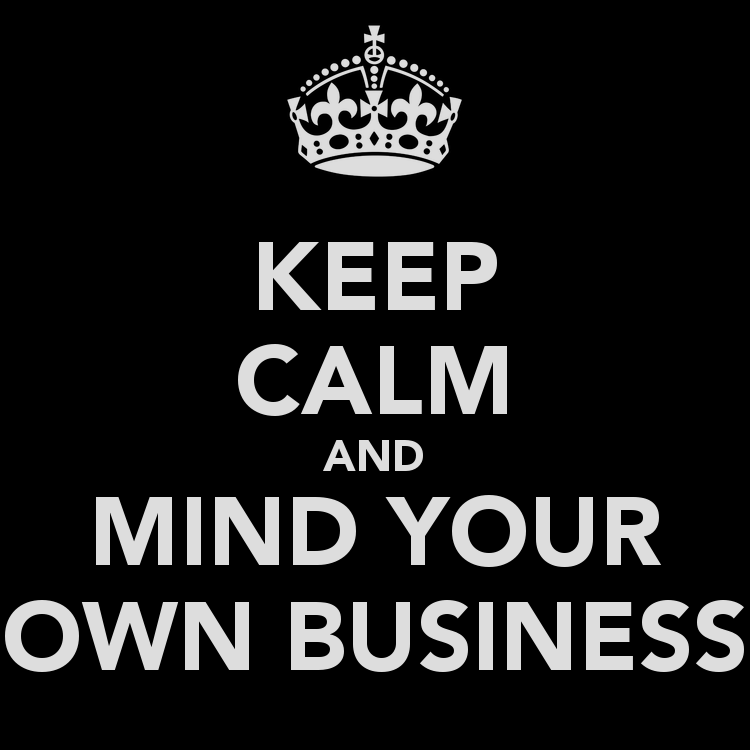 Mind Your Own Business!