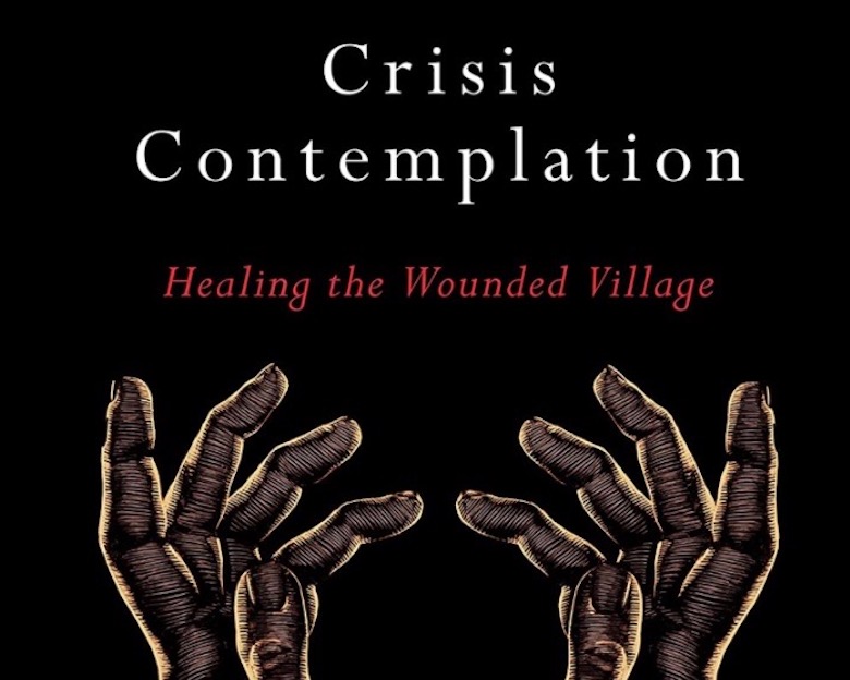 Crisis Contemplation: Healing the Wounded Village by Barbara A. Holmes book cover with hands raised