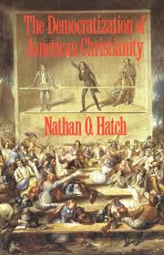 Hatch, Democratization of American Christianity