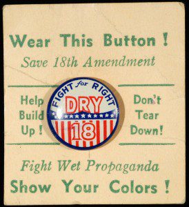 Prohibition button: "Wear this button! Save [the] 18th Amendment"