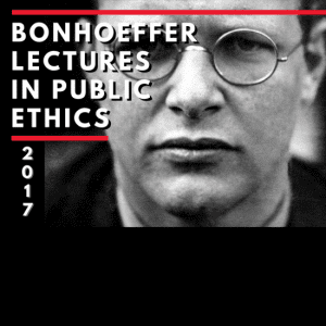 2017 poster for Bonhoeffer Lectures in Public Ethics at Union Theological Seminary