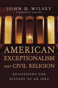 Wilsey, American Exceptionalism and Civil Religion