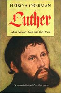 Oberman, Luther: Man Between God and the Devil