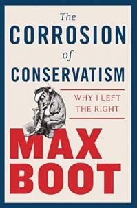 Boot, The Corrosion of Conservatism