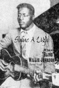 Ford, Shine a Light: My Year with "Blind" Willie Johnson