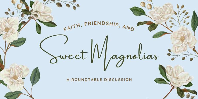Faith, Friendship, and Sweet Magnolias: A Roundtable Discussion - Vimarsana News