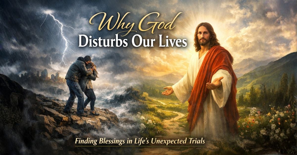 Why God Disturbs Our Lives