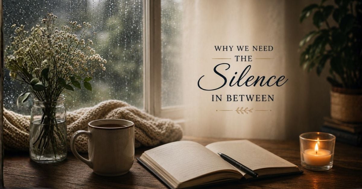 Why We Need The Silence In Between