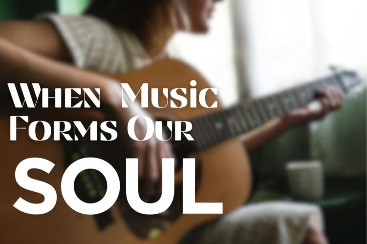 When Music Forms Out Soul