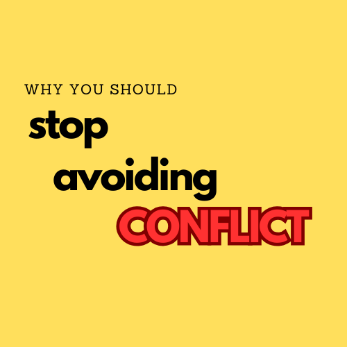 Stop Avoiding Conflict