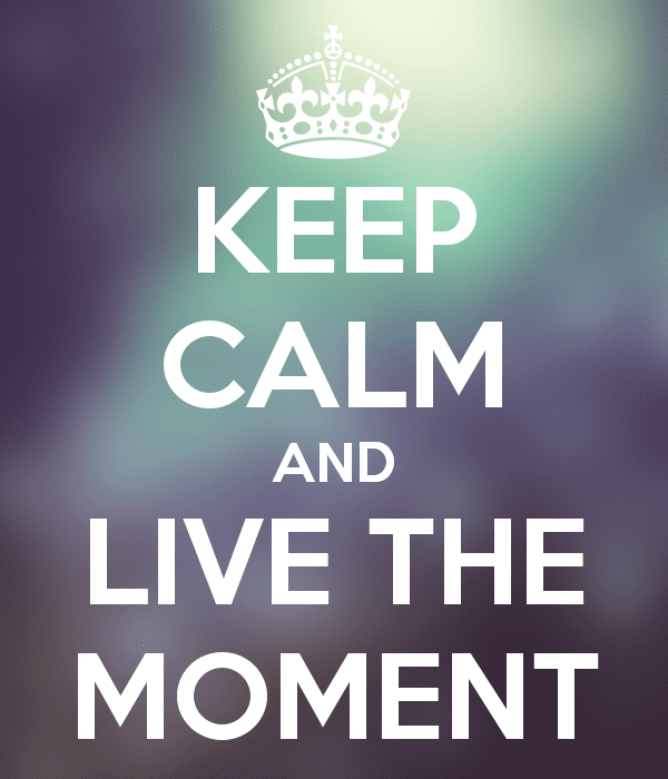 Момент перевод. Live in the moment. In the moment перевод. Live at the moment. Live the moment картинки.