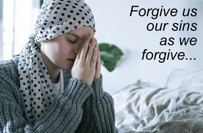 Our Father prayer - forgive us our sins as we forgive others.
