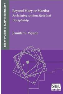 Beyond Mary and Martha, by Jennifer Wyant (SBL Press 2019)