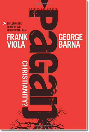 Historical Errors In Pagan Christianity By Frank Viola - Vimarsana News