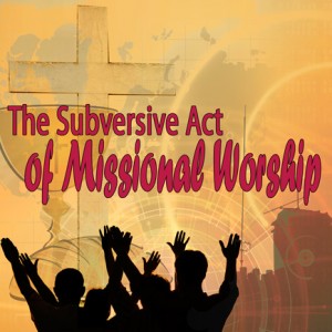 Missional Worship Convocation 2012