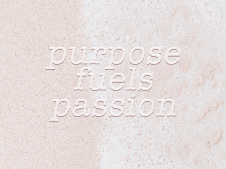 Purpose Fuels Passion