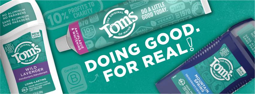 Tom's of Maine says "Doing Good for Real" 