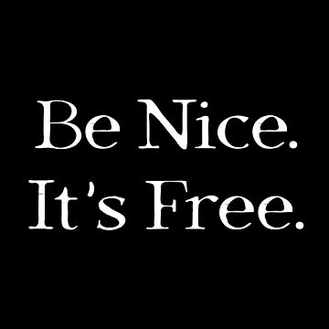 be nice it's free