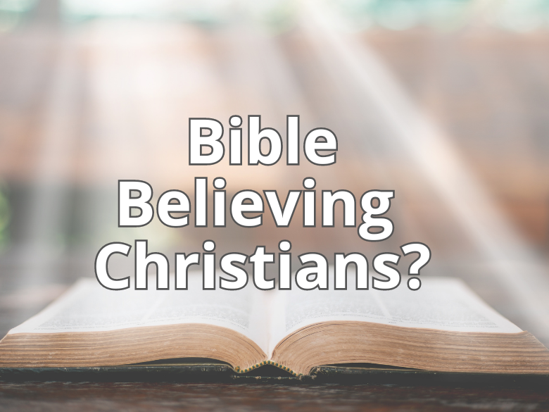 The image of an open Bible with the words 'Bible Believing Christians?