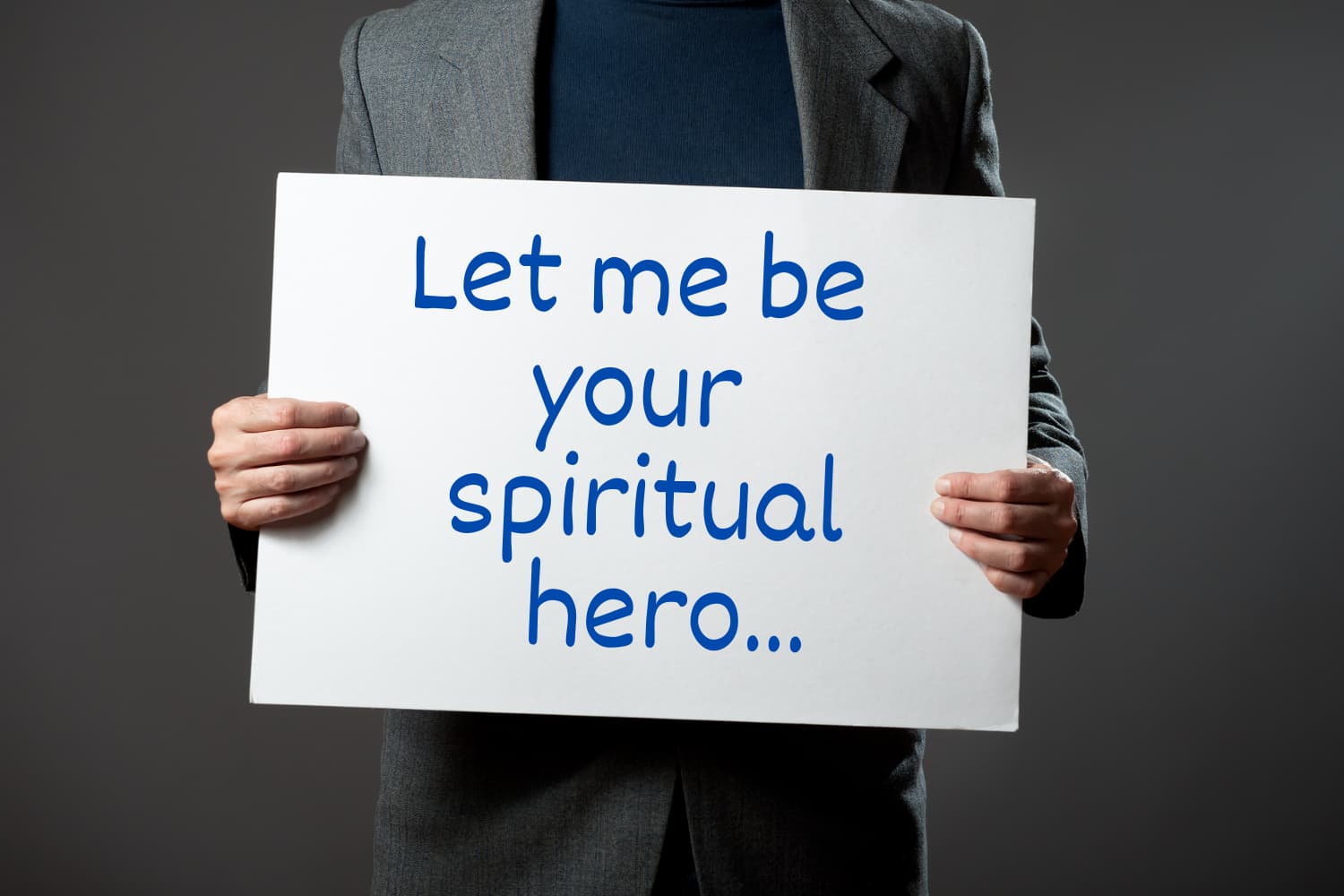 Church pastor holding a sign that says: "Let me be your spiritual hero..."