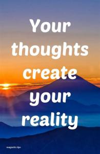 Your Thoughts Create Your Reality - Vimarsana News