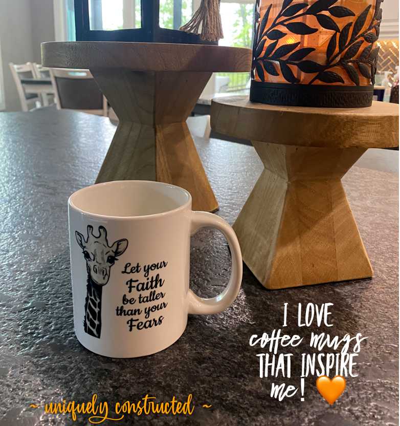 Coffee mug inspiration; Giraffe/Let your faith be taller than your fears
