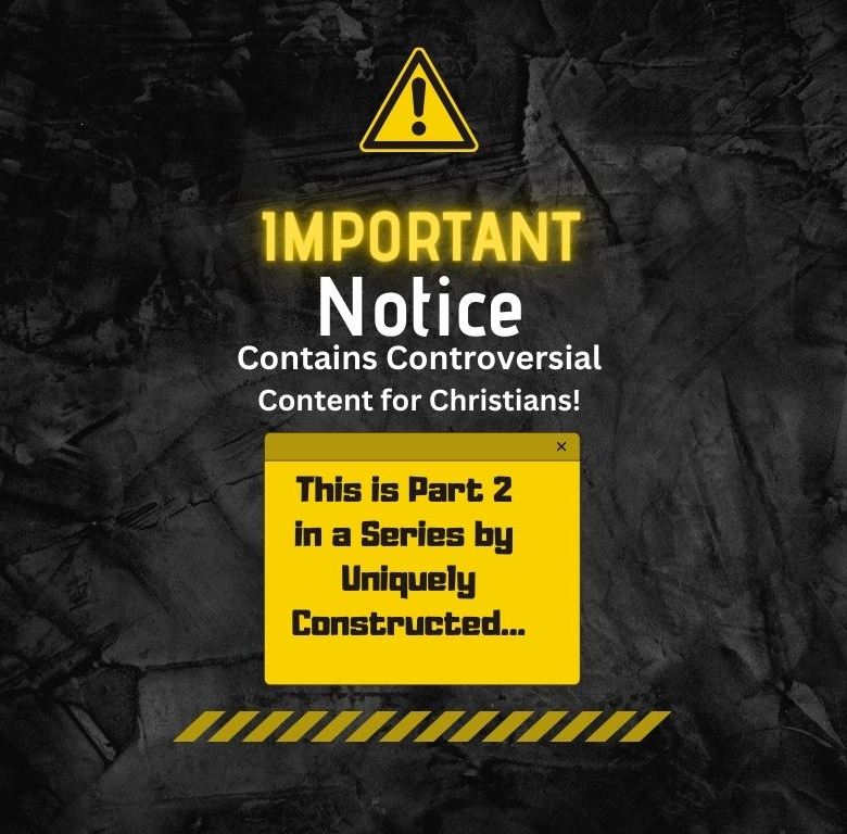 Important Notice about Controversial Content part 2 of a series by Uniquely Constructed